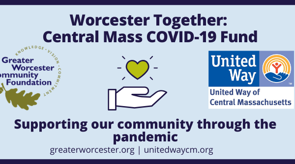 "Worcester Together: Central Mass COVID-19 Fund banner with logos of Greater Worcester Community Foundation and United Way.
